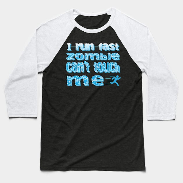 I Run Fast Zombie Cant Touch Me Baseball T-Shirt by K0tK0tu